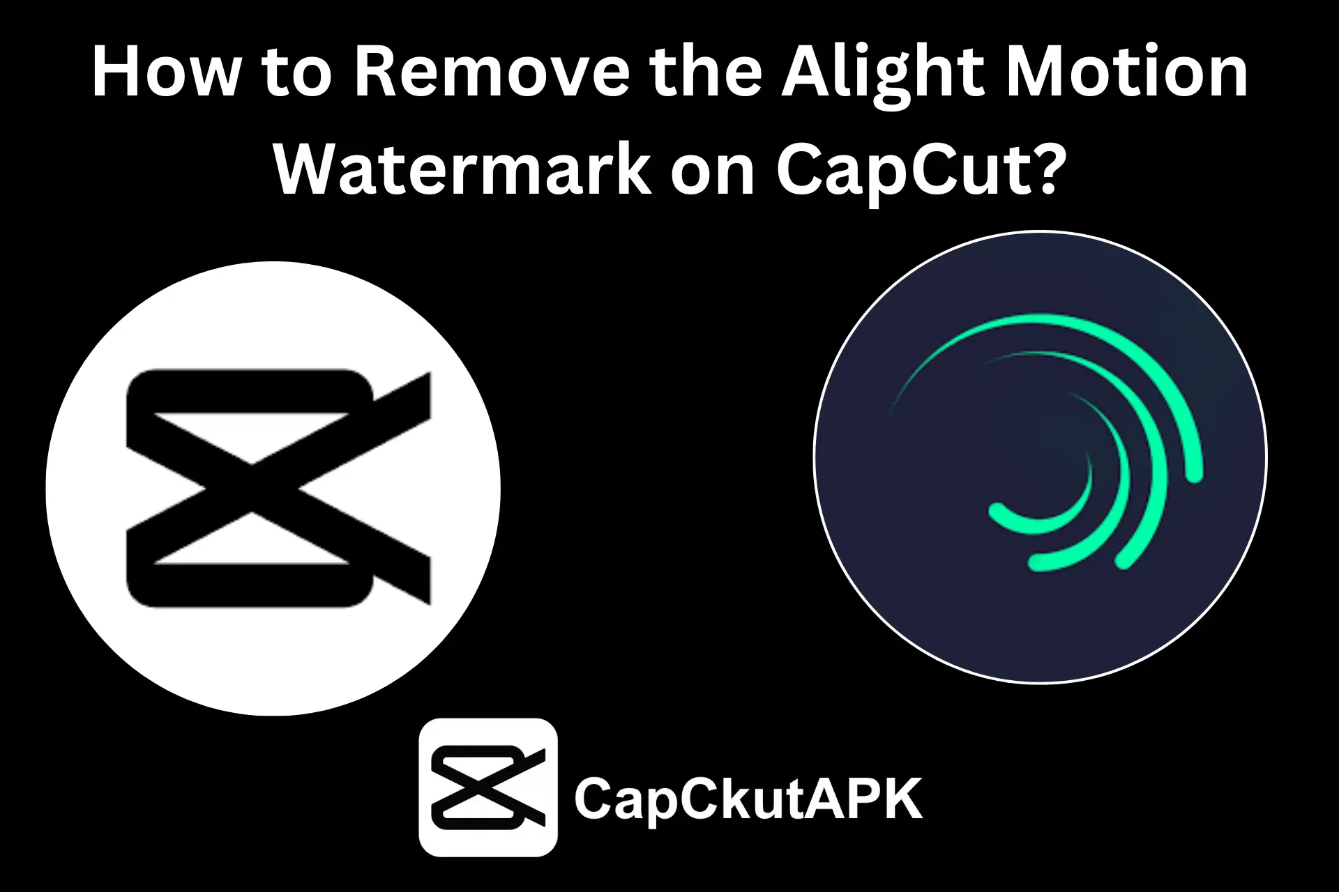 How to Remove Alight Motion Watermark on CapCut?